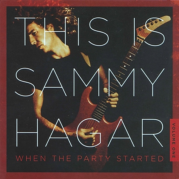This Is Sammy Hagar:When The Party Started Vol.1, Sammy Hagar