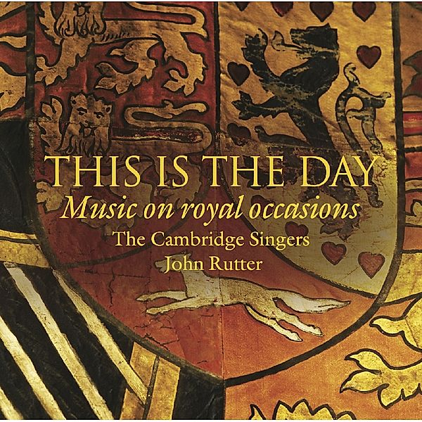 This Is The Day: Musik Zu Königlichen Anlässen, John Rutter, The Cambridge Singers