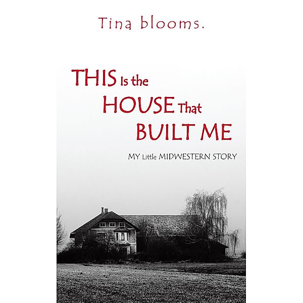 This Is the House That Built Me, Tina Blooms