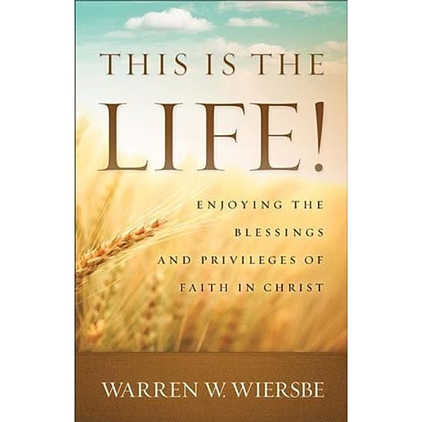 This Is the Life!, Warren W. Wiersbe