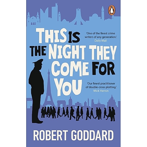 This is the Night They Come For You, Robert Goddard