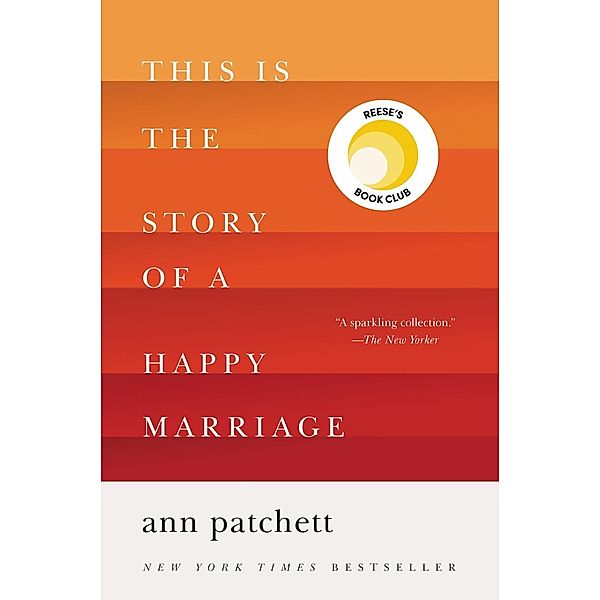 This Is the Story of a Happy Marriage, Ann Patchett