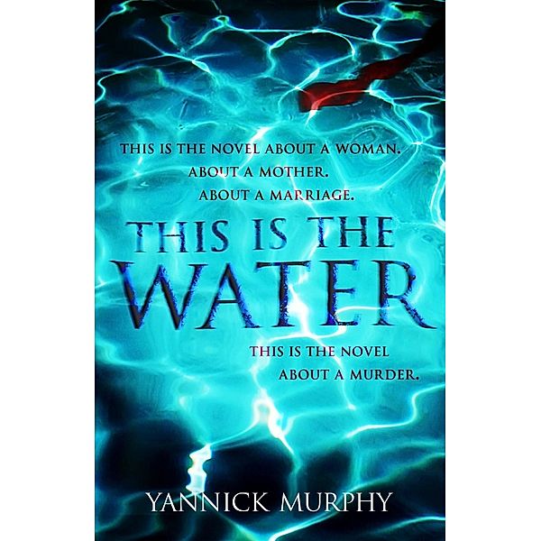 This Is The Water, Yannick Murphy
