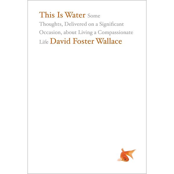 This Is Water, David Foster Wallace