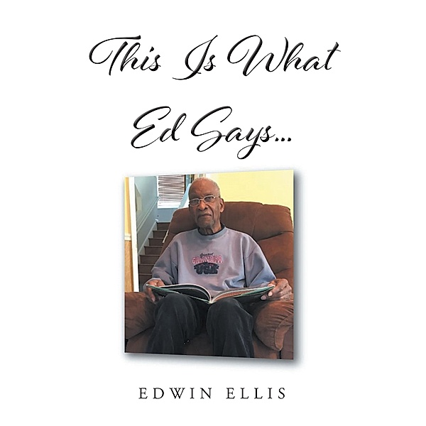 This Is What Ed Says..., Edwin Ellis