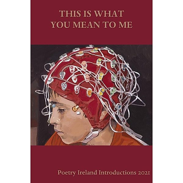 This Is What You Mean To Me: Poetry Ireland Introductions 2021