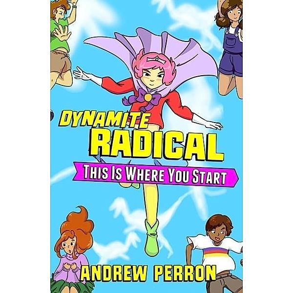 This Is Where You Start (Dynamite Radical, #1), Andrew Perron