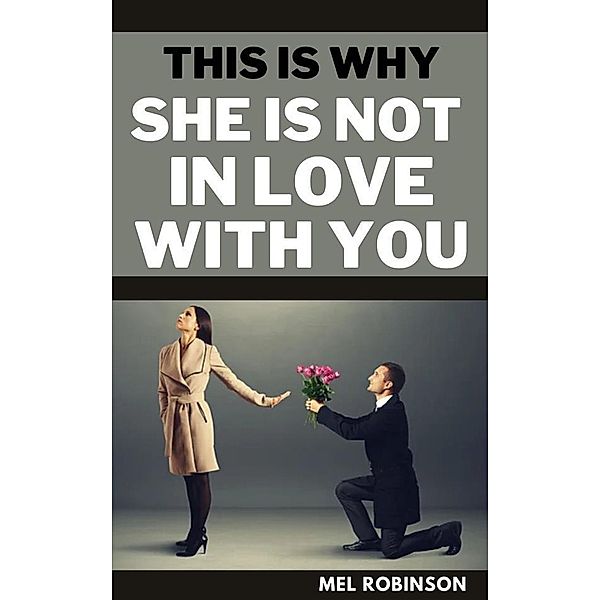 This is Why She is Not in Love with You, Mel Robinson