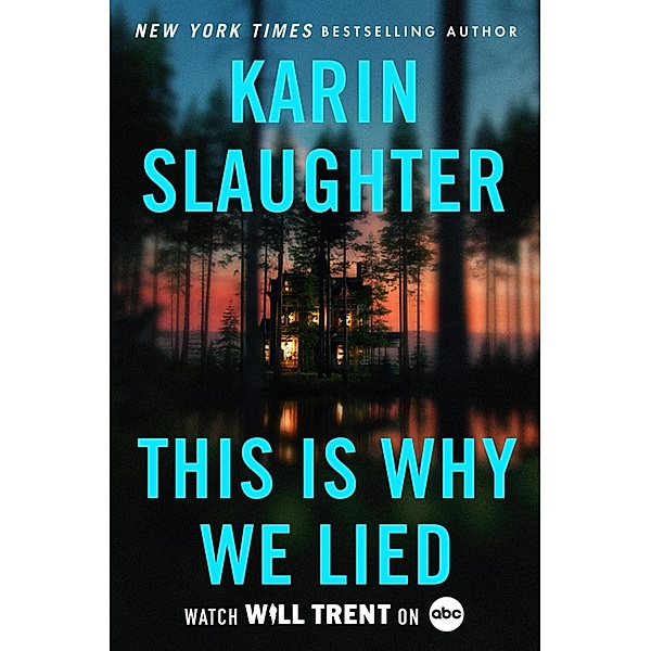 This Is Why We Lied / Will Trent Bd.12, Karin Slaughter