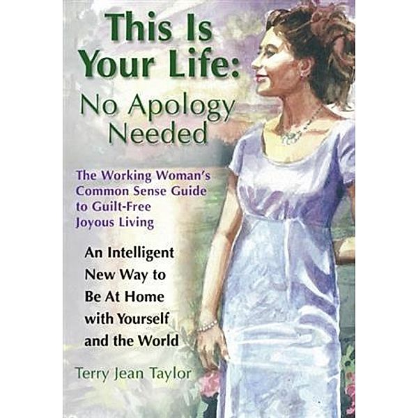 This Is Your Life: No Apology Needed, Terry Jean Taylor