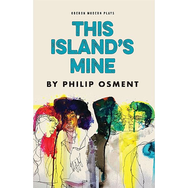 This Island's Mine / Oberon Modern Plays, Philip Osment