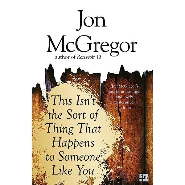 This Isn't the Sort of Thing That Happens to Someone Like You, Jon McGregor