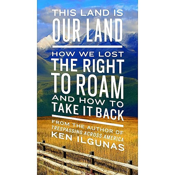 This Land Is Our Land, Ken Ilgunas