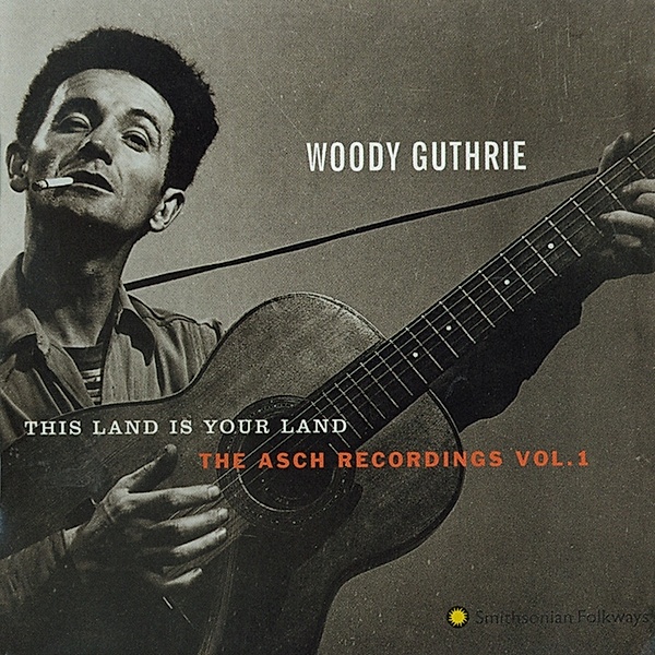 This Land is Your Land: The Asch Recordings, Vol. 1, Woody Guthrie