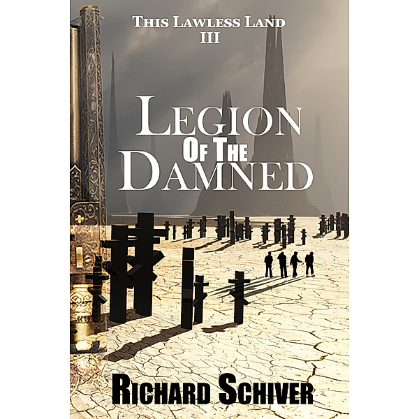 This Lawless Land: Legion of the Damned, Richard Schiver