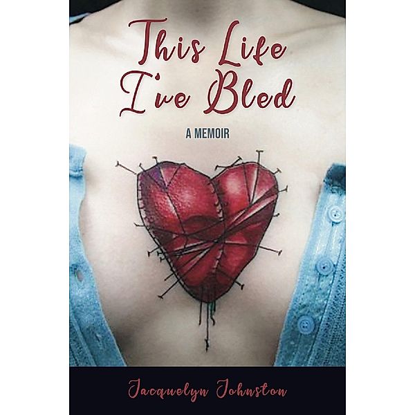 This Life I've Bled, Jacquelyn Johnston Johnston