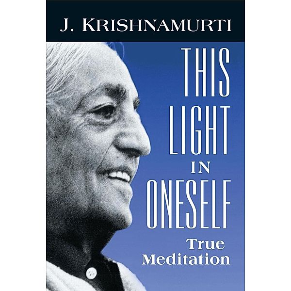 This Light in Oneself, J. Krishnamurti