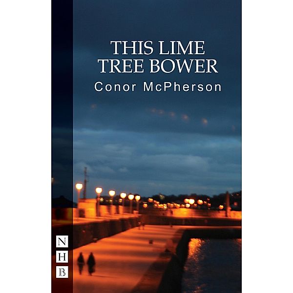 This Lime Tree Bower (NHB Modern Plays), Conor McPherson