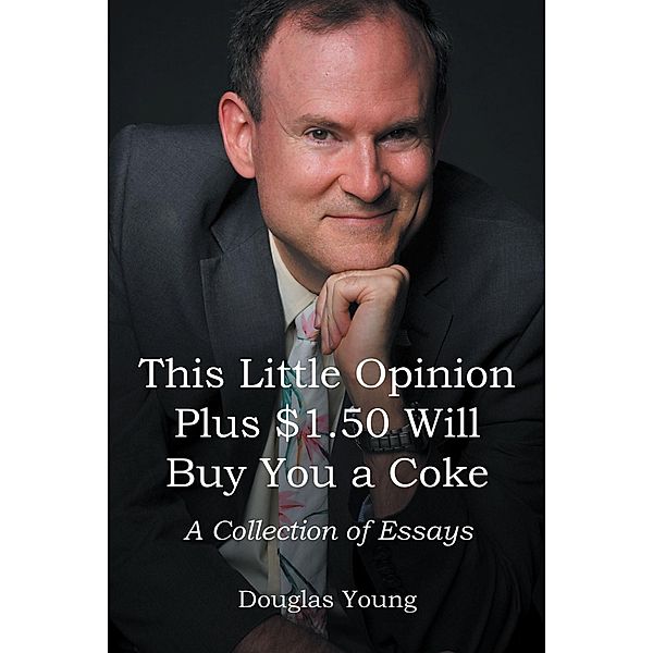 This Little Opinion Plus $1.50 Will Buy You a Coke, Douglas Young
