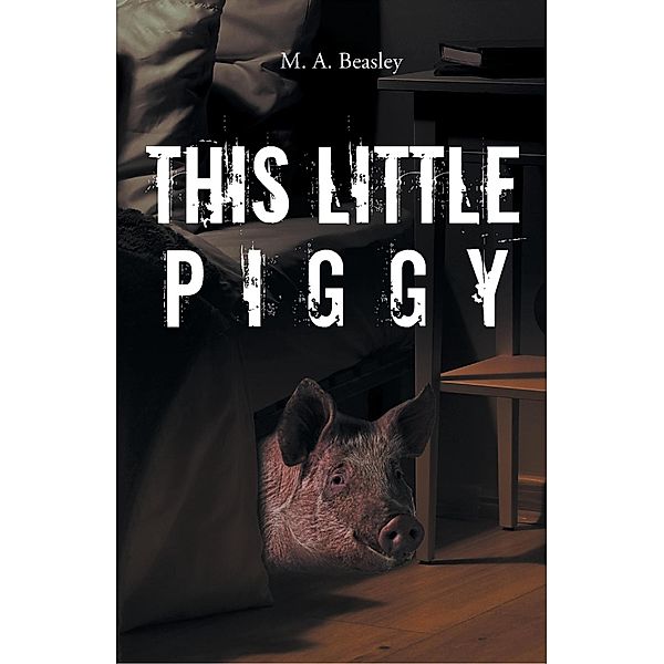 This Little Piggy, M. A. Beasley