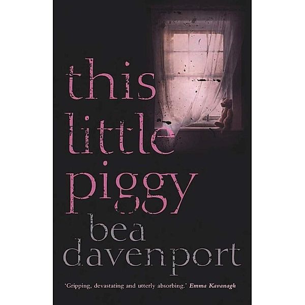 This Little Piggy: A gripping, page-turning crime thriller, Bea Davenport