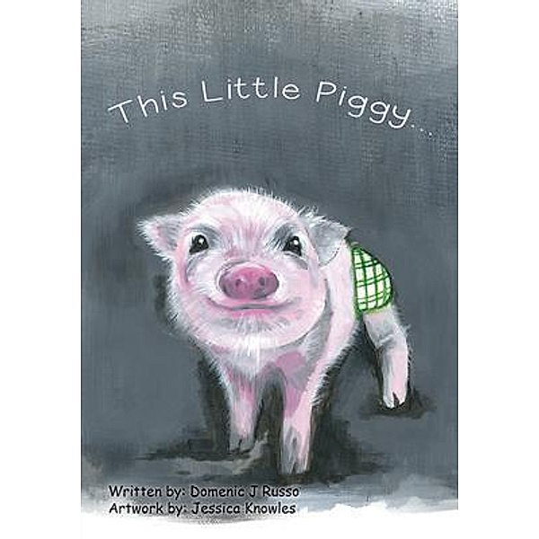 This Little Piggy / Aspire Publishing Hub, LLC, Domenic J Russo
