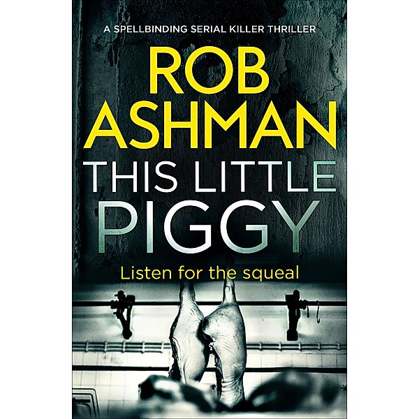 This Little Piggy / The DI Rosalind Kray Series, Rob Ashman