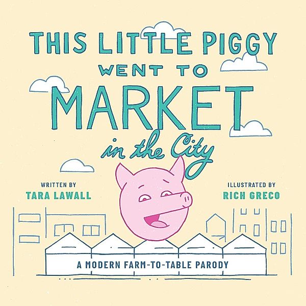 This Little Piggy Went to Market in the City, Tara Lawall