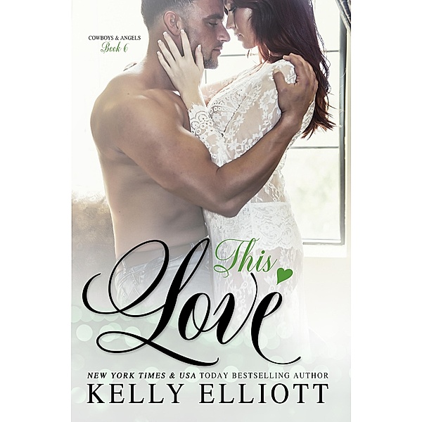 This Love / Cowboys and Angels Bd.6, Kelly Elliott