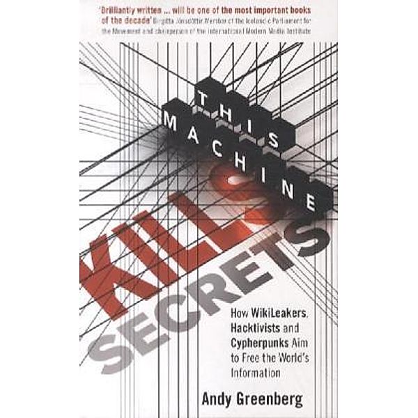 This Machine Kills Secrets, Andy Greenberg
