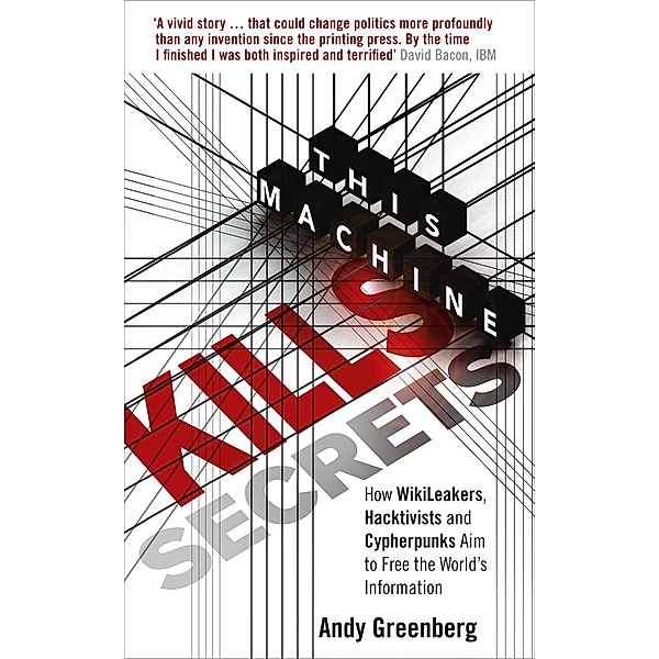 This Machine Kills Secrets, Andy Greenberg