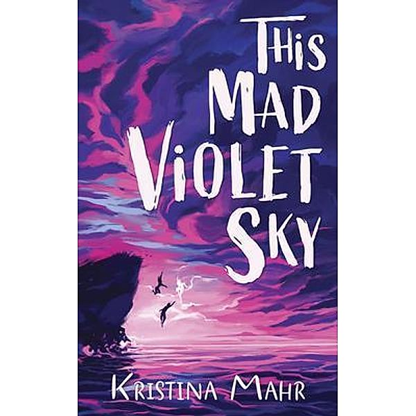 This Mad Violet Sky, Kristina Mahr