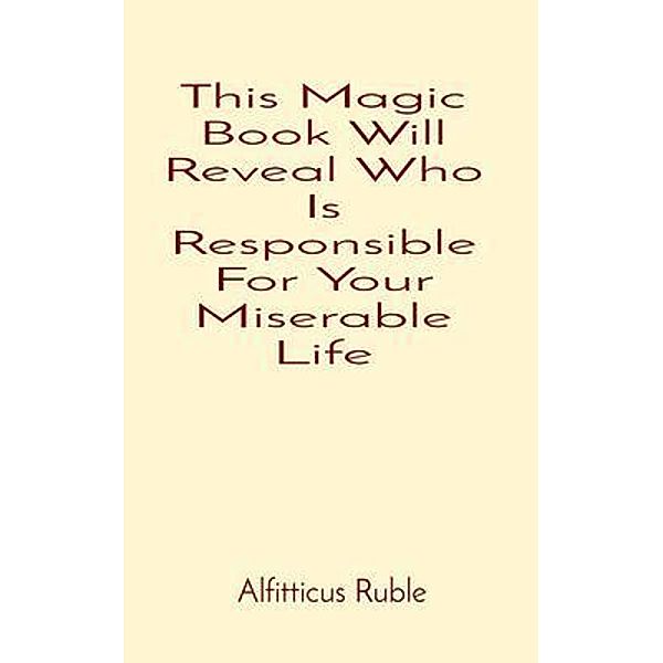 This Magic Book Will Reveal Who Is Responsible For Your Miserable Life, Alfitticus Ruble