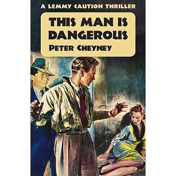 This Man is Dangerous / Dean Street Press, Peter Cheyney