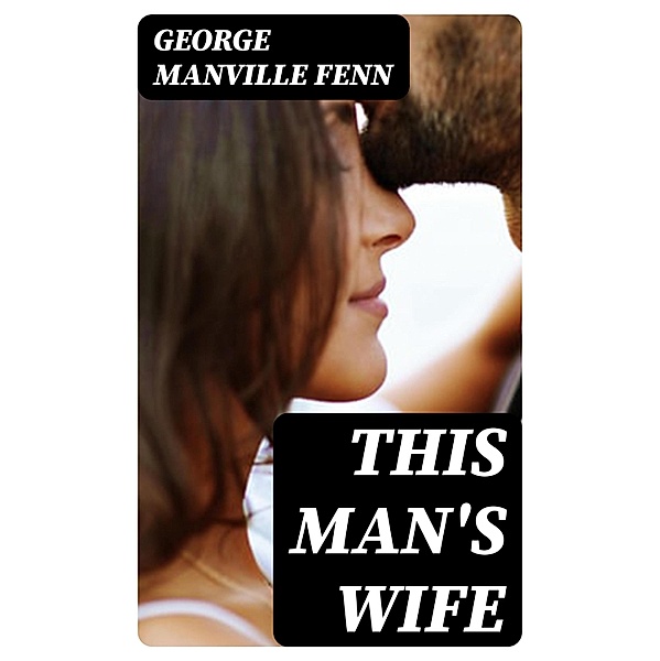 This Man's Wife, George Manville Fenn