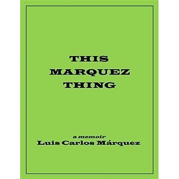 This Marquez Thing, Luis Carlos Marquez
