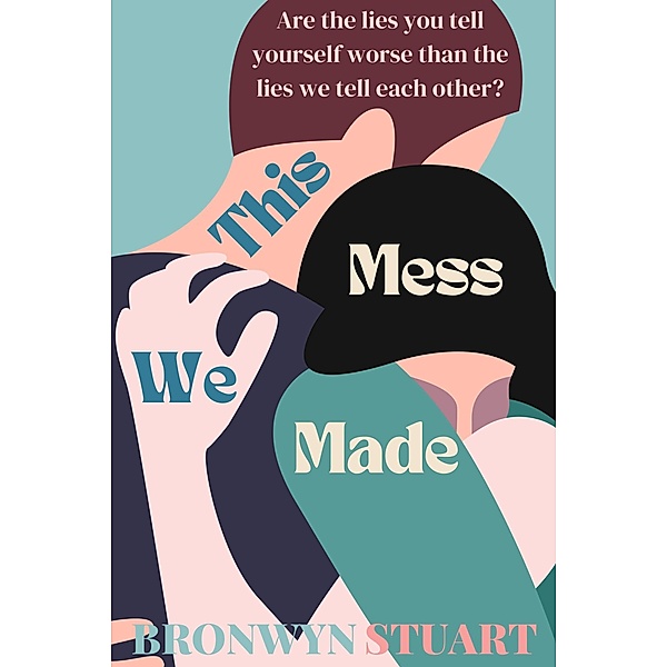 This Mess We Made, Bronwyn Stuart Romance Author