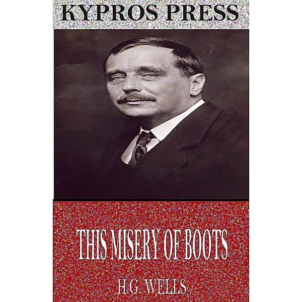 This Misery of Boots, H. G. Wells