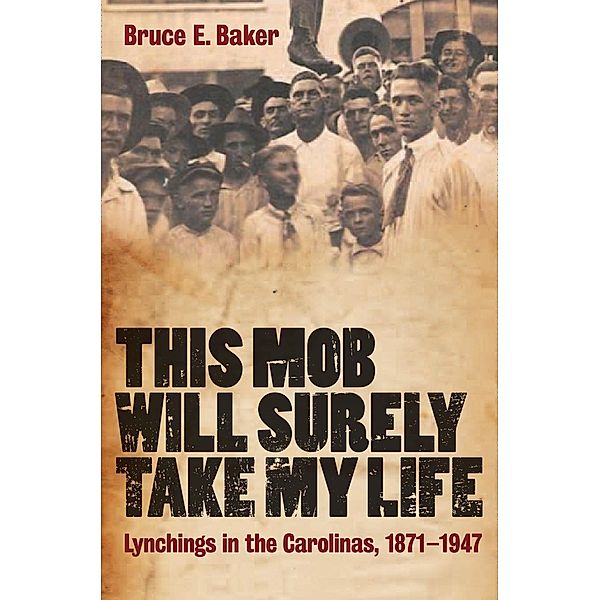 This Mob Will Surely Take My Life, Bruce E. Baker