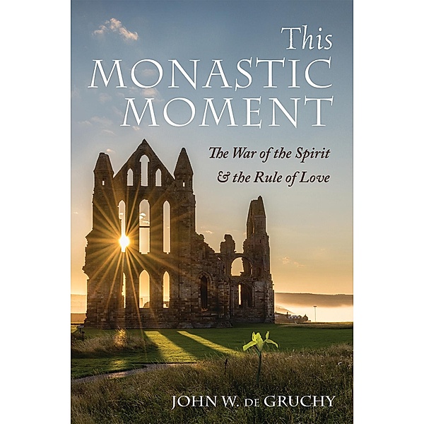 This Monastic Moment, John W. de Gruchy