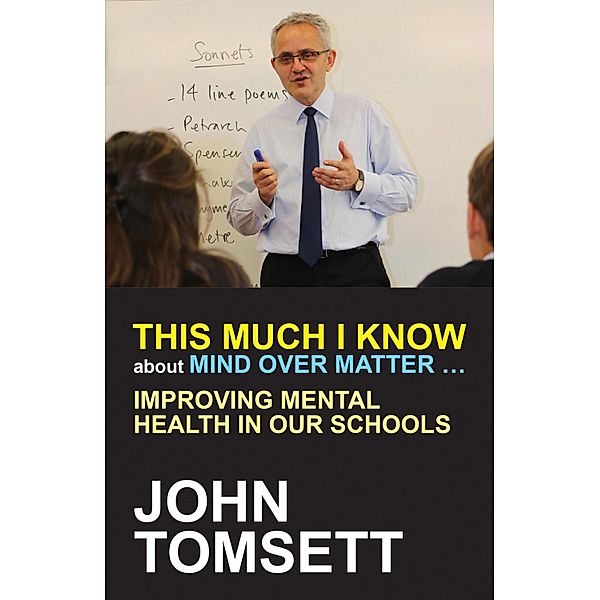 This Much I Know About Mind Over Matter ..., John Tomsett