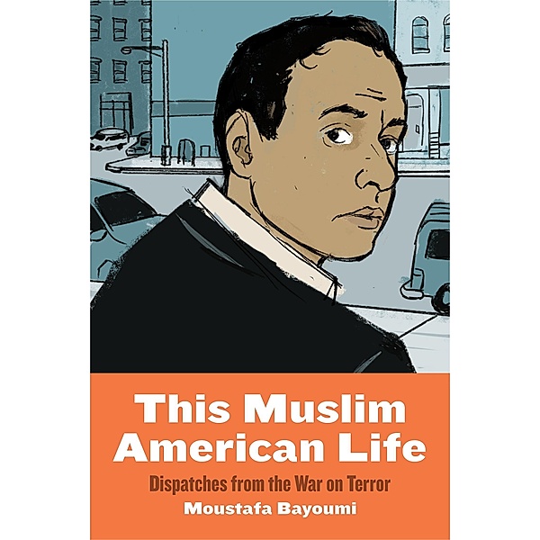 This Muslim American Life, Moustafa Bayoumi