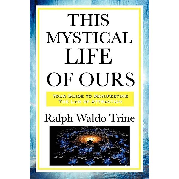 This Mystical Life of Ours, Ralph Waldo Trine