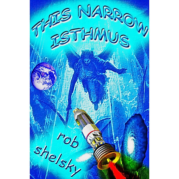 This Narrow Isthmus, Rob Shelsky
