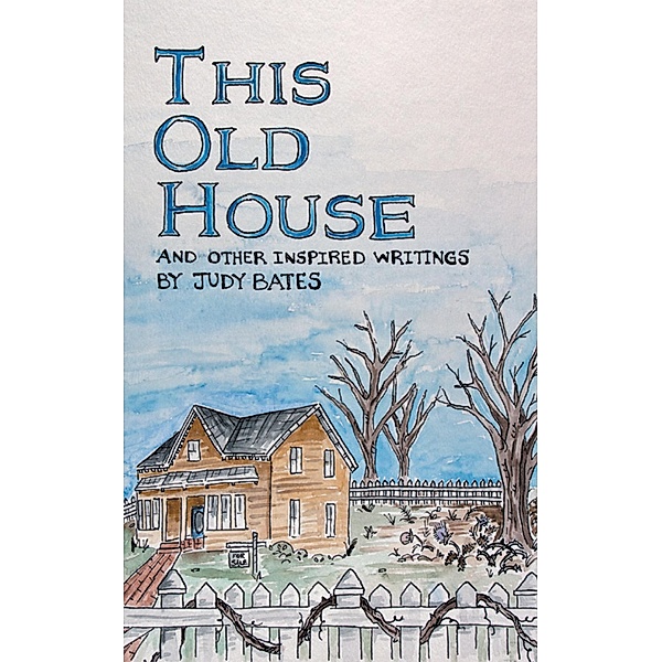 This Old House / Inspiring Voices, Judy Bates