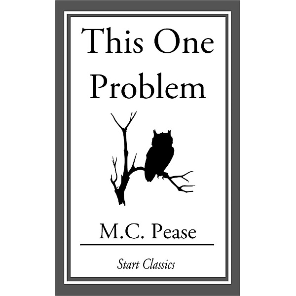 This One Problem, M. C. Pease