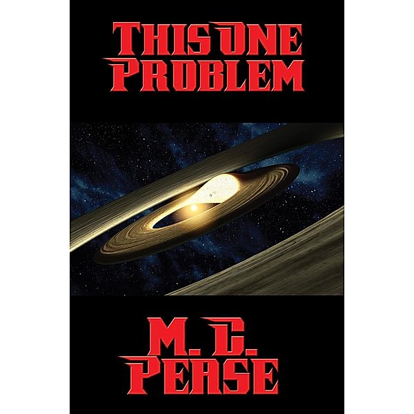 This One Problem / Positronic Publishing, M. C. Pease
