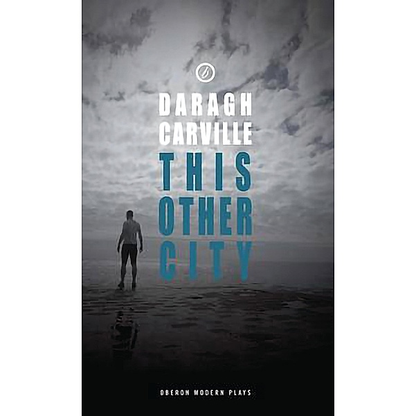 This Other City / Oberon Modern Plays, Daragh Carville