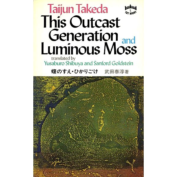 This Outcast Generation and Luminous Moss, Taijun Takeda