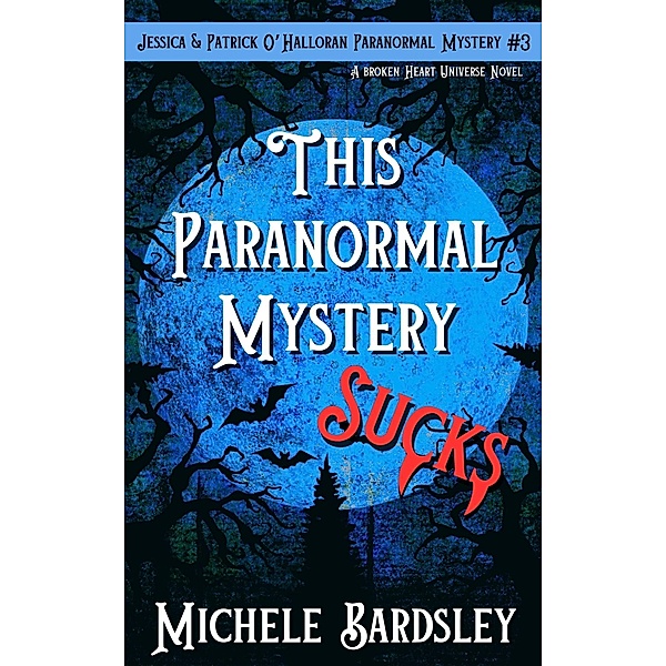 This Paranormal Mystery Sucks (Jessica & Patrick O'Halloran Paranormal Mystery, #3) / Jessica & Patrick O'Halloran Paranormal Mystery, Michele Bardsley